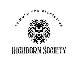 TRIMMED FOR PERFECTION HIGHBORN SOCIETY