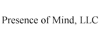 PRESENCE OF MIND, LLC