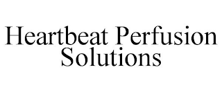 HEARTBEAT PERFUSION SOLUTIONS