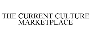 THE CURRENT CULTURE MARKETPLACE