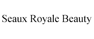 SEAUX ROYALE BEAUTY