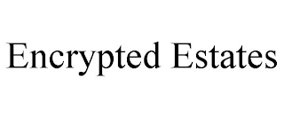 ENCRYPTED ESTATES