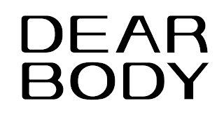 DEAR BODY