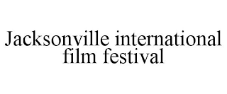 JACKSONVILLE INTERNATIONAL FILM FESTIVAL