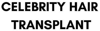 CELEBRITY HAIR TRANSPLANT
