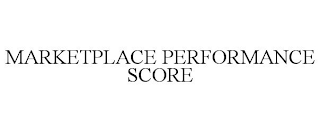 MARKETPLACE PERFORMANCE SCORE