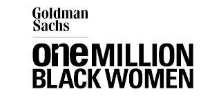 GOLDMAN SACHS ONE MILLION BLACK WOMEN