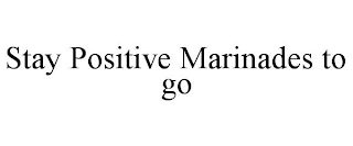 STAY POSITIVE MARINADES TO GO