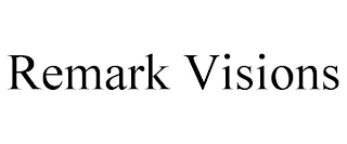 REMARK VISIONS