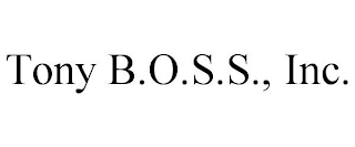 TONY B.O.S.S., INC.