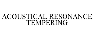 ACOUSTICAL RESONANCE TEMPERING