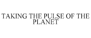 TAKING THE PULSE OF THE PLANET