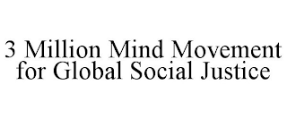 3 MILLION MIND MOVEMENT FOR GLOBAL SOCIAL JUSTICE