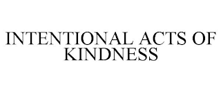 INTENTIONAL ACTS OF KINDNESS