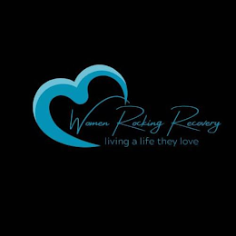 WOMEN ROCKING RECOVERY LIVING A LIFE THEY LOVE