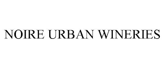 NOIRE URBAN WINERIES