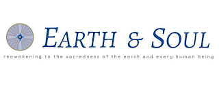 EARTH & SOUL REAWAKENING TO THE SACREDNESS OF THE EARTH AND EVERY HUMAN BEING