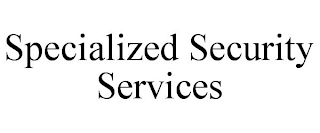 SPECIALIZED SECURITY SERVICES