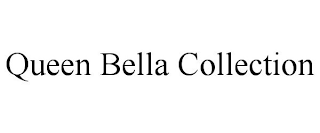 QUEEN BELLA COLLECTION