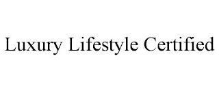 LUXURY LIFESTYLE CERTIFIED