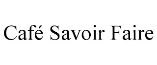 CAFÉ SAVOIR FAIRE