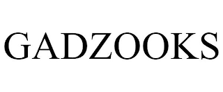 GADZOOKS