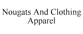 NOUGATS AND CLOTHING APPAREL