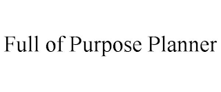 FULL OF PURPOSE PLANNER