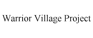 WARRIOR VILLAGE PROJECT