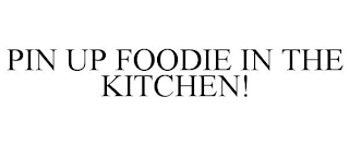 PIN UP FOODIE IN THE KITCHEN!