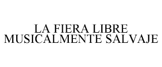 LA FIERA LIBRE MUSICALMENTE SALVAJE