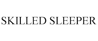 SKILLED SLEEPER