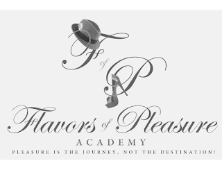 F OF P FLAVORS OF PLEASURE ACADEMY PLEASURE IS THE JOURNEY, NOT THE DESTINATION!