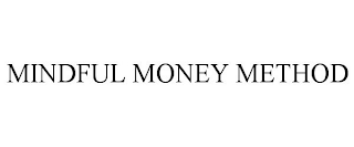 MINDFUL MONEY METHOD