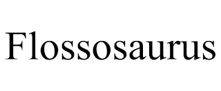 FLOSSOSAURUS