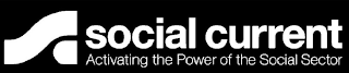 SC SOCIAL CURRENT ACTIVATING THE POWER OF THE SOCIAL SECTOR