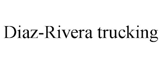 DIAZ-RIVERA TRUCKING