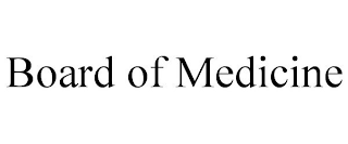 BOARD OF MEDICINE