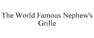 THE WORLD FAMOUS NEPHEW'S GRILLE