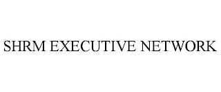 SHRM EXECUTIVE NETWORK