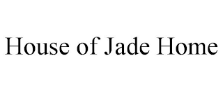 HOUSE OF JADE HOME