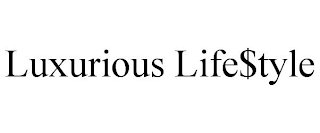 LUXURIOUS LIFE$TYLE