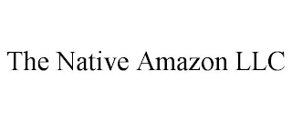 THE NATIVE AMAZON LLC