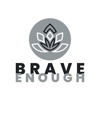 BRAVE ENOUGH
