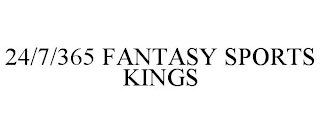 24/7/365 FANTASY SPORTS KINGS