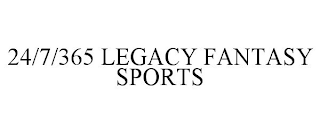 24/7/365 LEGACY FANTASY SPORTS