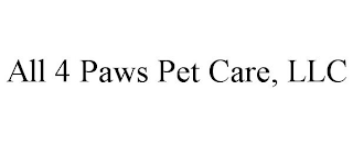 ALL 4 PAWS PET CARE, LLC