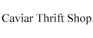 CAVIAR THRIFT SHOP