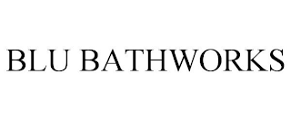 BLU BATHWORKS