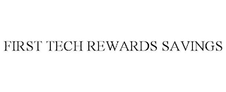 FIRST TECH REWARDS SAVINGS